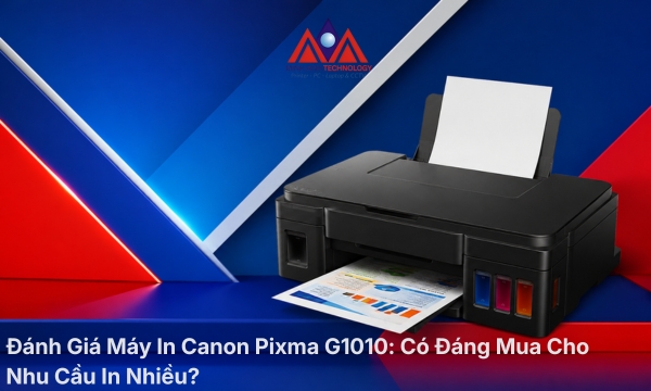 Đánh Giá Máy In Canon Pixma G1010: Có Đáng Mua Cho Nhu Cầu In Nhiều?